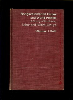 Werner J. Feld: Nongovernmental Forces and World Politics