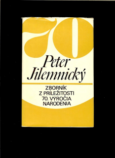 Juraj Pavelek: Peter Jilemnický. Zborník z príležitosti 70. výročia narodenia