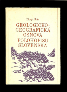 Dionýz Štúr: Geologicko-geografická osnova polohopisu Slovenska