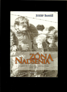 Jozef Banáš: Zóna nadšenia. Dramatický príbeh priateľstva a lásky (1968-2008)