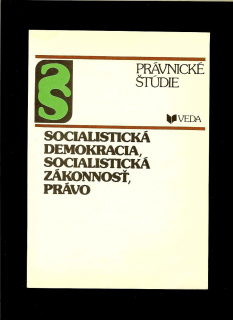 Kol.: Socialistická demokracie, socialistická zákonnosť, právo