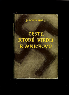 Jaromír Hořec: Cesty, ktoré viedli k Mníchovu /1955/