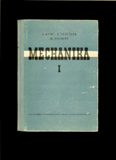Kunc, Vencálek, Závodný: Mechanika I. Dynamika hmotného bodu - statika /1956/