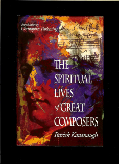 Patrick Kavanaugh: The Spiritual Lives of Great Composers