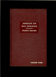 American Air Mail Catalogue Vol. 3, Fourth Edition