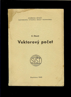 Dionýz Iľkovič: Vektorový počet /1945/