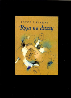 Jozef Leikert: Rosa na duszy. Rosa na duši /polsky a slovensky/