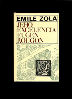 Emile Zola: Jeho excelencia Eugen Rougon