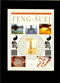 Gill Hale: Praktická příručka Feng-šuej
