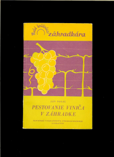 Ján Nosál: Pestovanie viniča v záhradke /1963/