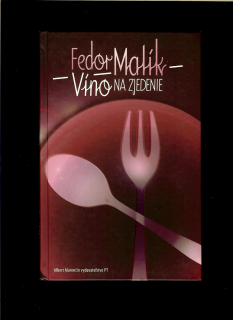 Fedor Malík: Víno na zjedenie