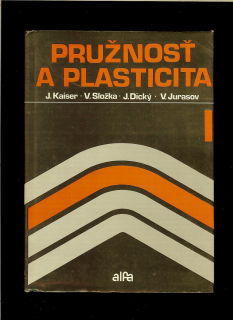 J. Kaiser, V. Složka, J. Dický, V. Jurasov: Pružnosť a plasticita I