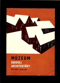 Múzeum ľudovej architektúry pri SNM v Martine /1966/