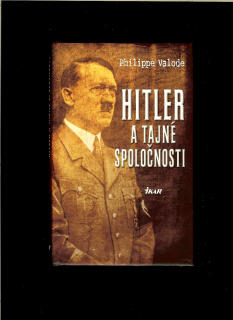 Philippe Valode: Hitler a tajné spoločnosti