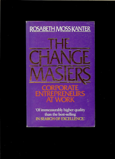 Rosabeth Moss Kanter: The Change Masters