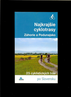 Daniel Kollár: Najkrajšie cyklotrasy. Záhorie a Podunajsko