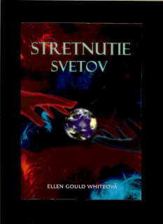 Ellen Gould Whiteová: Stretnutie svetov