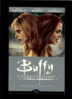 B. Vaughan, J. Whedon, G. Jeanty: Buffy the Vampire Slayer 2. No Future for You
