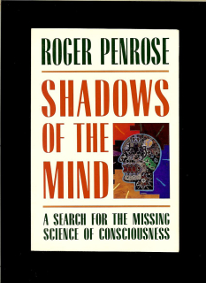 Roger Penrose: Shadows of the Mind