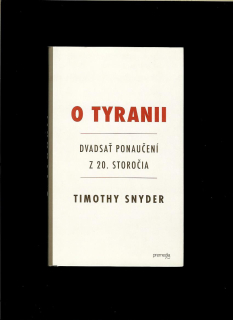 Timothy Snyder: O tyranii. Dvadsať ponaučení z 20. storočia