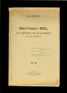 Jean Oberuc: Matthieu Bel. Un piétiste en Slovaquie au 18e siècle /1936/