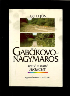 Egil Lejon: Gabčíkovo-Nagymaros. Staré a nové hriechy