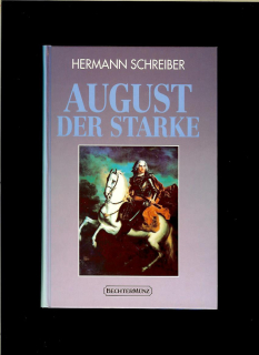 Hermann Schreiber: August der Starke