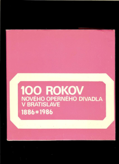 100 rokov nového operného divadla v Bratislave 1886-1986