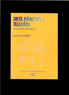Samuel Dianiška: Siete káblovej televízie. Parametre a štruktúry
