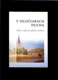 Peter Pavel Uhlík: V siločiarach ducha. Výber z odkazu Ladislava Valáška