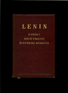 Vladimir Iľjič Lenin: O práci sovietskeho štátneho aparátu /1956/