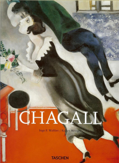 I. F. Walther, R. Metzger: Marc Chagall 1887-1985. Painting as Poetry