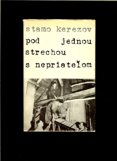 Stamo Kerezov: Pod jednou strechou s nepriateľom