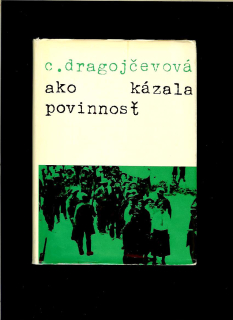 C. Dragojčeva: Ako kázala povinnosť