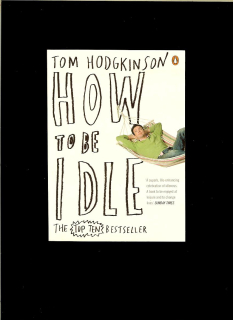 Tom Hodgkinson: How to Be Idle