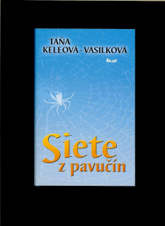 Táňa Keleová-Vasilková: Siete z pavučín