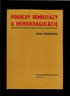 Klára Hrubišková: Poruchy hemostázy a hemokoagulácie