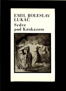 Emil Boleslav Lukáč: Srdce pod Kaukazom