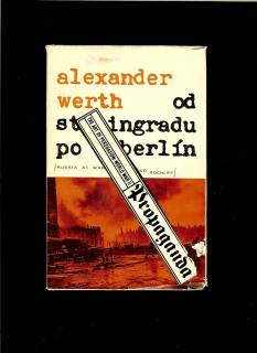 Alexander Werth: Od Stalingradu po Berlín. Rusko vo vojne 1941-1945 /1969/