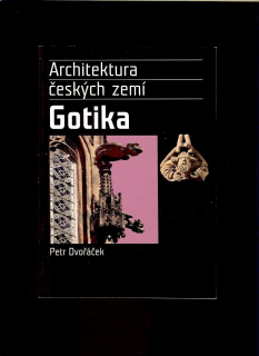 Petr Dvořáček: Architektura českých zemí. Gotika