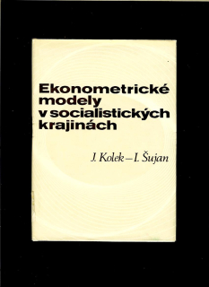 Juraj Kolek, Ivan Šujan: Ekonometrické modely v socialistických krajinách