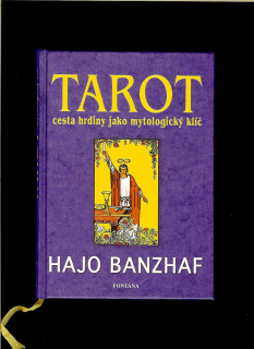 Hajo Banzhaf: Tarot. Cesta hrdiny jako mytologický klíč