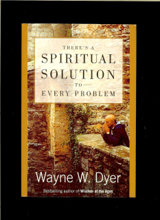 Wayne W. Dyer: There's a Spiritual Solution to Every Problem