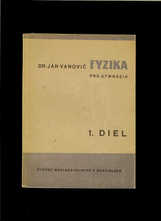 Ján Vanovič: Fyzika pre gymnázia /1949/