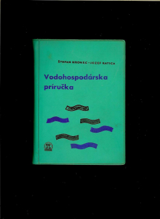Štefan Hronec, Jozef Ratica: Vodohospodárska príručka /1962/