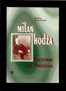 Miroslav Pekník (ed.): Milan Hodža. Statesman and Politician