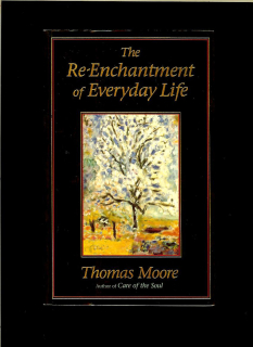 Thomas Moore: The Re-enchantment of Everyday Life