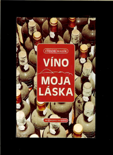 Fedor Malík: Víno moja láska