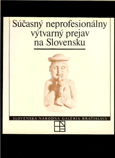 Katarína Čierna: Sučasný neprofesionálny výtvarný prejav na Slovensku