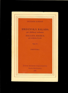 Dezider Kardoš: Hrdinská balada. Ballata Eroica /1961, partitura/